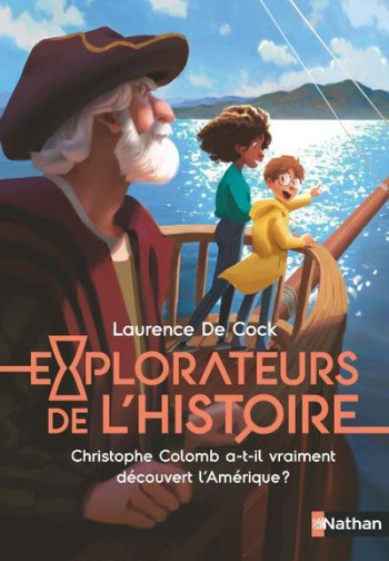 EXPLORATEURS DE L'HISTOIRE : CHRISTOPHE COLOMB A-T-IL VRAIMENT DECOUVERT L'AMERIQUE ? - COCK/CORCIA - CLE INTERNAT