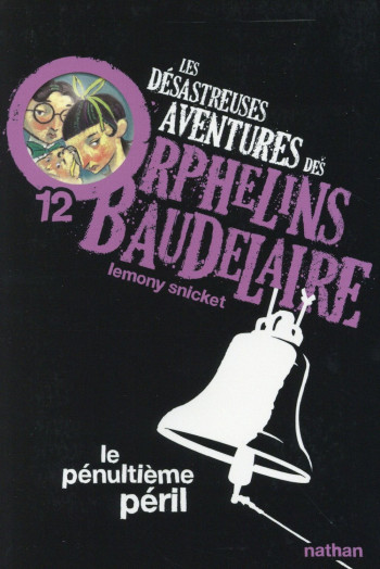 LES DESASTREUSES AVENTURES DES ORPHELINS BAUDELAIRE T.12  -  LE PENULTIEME PERIL - SNICKET/HELQUIST - NATHAN