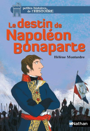 LE DESTIN DE NAPOLEON BONAPARTE - MONTARDRE/CHAPRON - Nathan Jeunesse