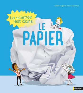 LA SCIENCE EST DANS  -  LE PAPIER - JUGLA/GUICHARD/SIMON - CLE INTERNAT