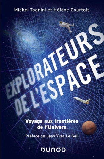 EXPLORATEURS DE L'ESPACE  -  VOYAGE AUX FRONTIERES DE L'UNIVERS - TOGNINI/COURTOIS - DUNOD