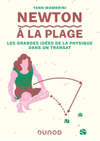 NEWTON A LA PLAGE : LES GRANDES IDEES DE LA PHYSIQUE DANS UN TRANSAT - MAMBRINI YANN - DUNOD