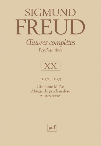 OEUVRES COMPLETES DE FREUD T.20  -  1937-1939 : L'HOMME MOISE, ABREGE DE PSYCHANALYSE, AUTRES TEXTES - FREUD SIGMUND - PUF