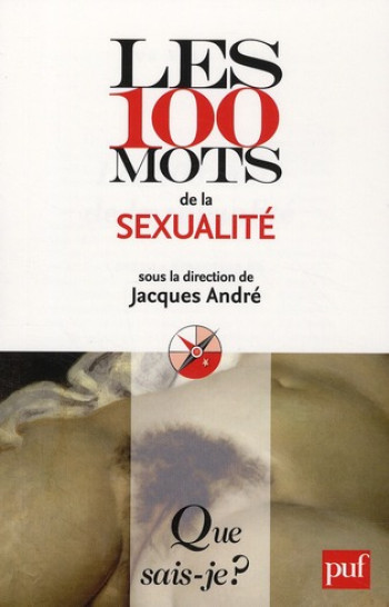 LES 100 MOTS DE LA SEXUALITE - ANDRE JACQUES (DIR.) - PUF