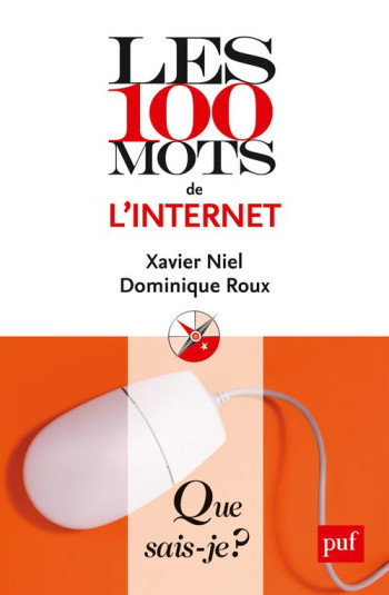 LES 100 MOTS DE L'INTERNET - ROUX/NIEL - PUF