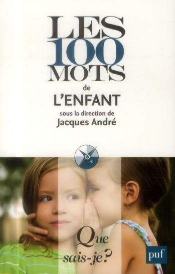 LES 100 MOTS DE L'ENFANT - ANDRE - PUF