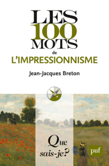 LES 100 MOTS DE L'IMPRESSIONNISME QSJ 4028 - BRETON JEAN-JACQUES - QUE SAIS JE