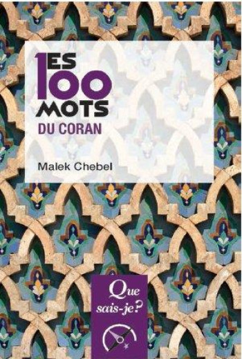 LES 100 MOTS DU CORAN - CHEBEL MALEK - PUF