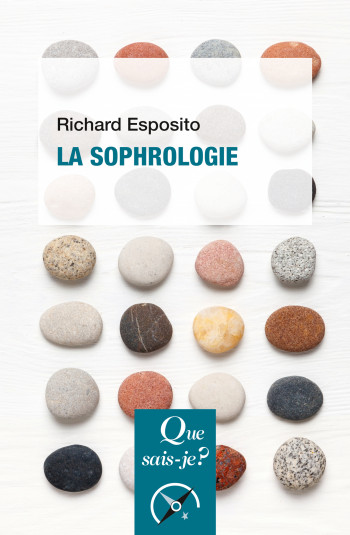 LA SOPHROLOGIE - ESPOSITO RICHARD - QUE SAIS JE LA SOPHROLOGIE - ESPOSITO RICHARD - QUE SAIS JE