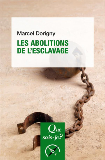 LES ABOLITIONS DE L'ESCLAVAGE - DORIGNY MARCEL - PUF