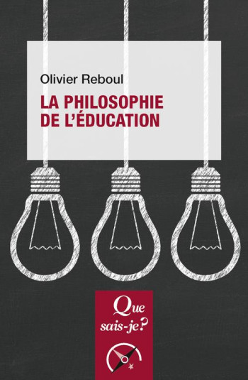 LA PHILOSOPHIE DE L'EDUCATION - REBOUL OLIVIER - PUF