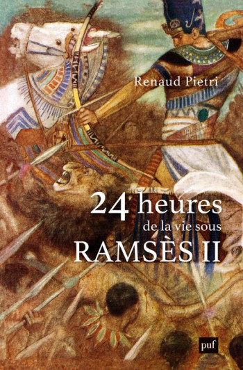 24 HEURES DE LA VIE SOUS RAMSES II - PIETRI - PUF