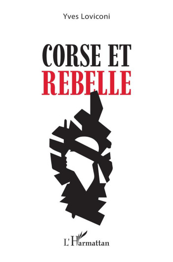 CORSE ET REBELLE - LOVICONI YVES - L'HARMATTAN