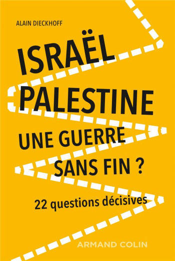 ISRAEL-PALESTINE: UNE GUERRE SANS FIN ? 22 QUESTIONS DECISIVES (2E EDITION) - DIECKHOFF ALAIN - NATHAN