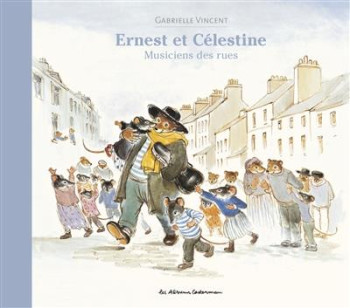 ERNEST ET CELESTINE : MUSICIENS DES RUES - VINCENT - CASTERMAN