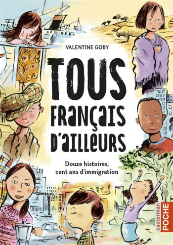 TOUS FRANCAIS D'AILLEURS : DOUZE HISTOIRES, CENT ANS D'IMMIGRATION - GOBY - CASTERMAN