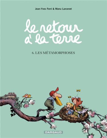 LE RETOUR A LA TERRE TOME 6 : LES METAMORPHOSES - LARCENET MANU - DARGAUD