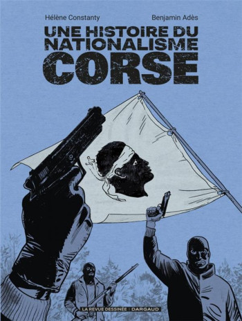 UNE HISTOIRE DU NATIONALISME CORSE - CONSTANTY HELENE - DARGAUD