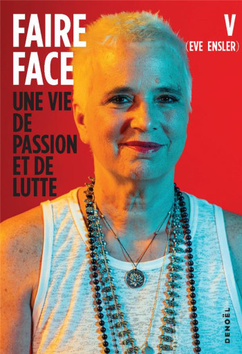 FAIRE FACE : UNE VIE DE LUTTE ET D'ESPOIR - V (EVE ENSLER) - CERF