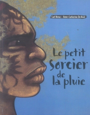 LE PETIT SORCIER DE LA PLUIE - DE BOEL/NORAC - EDL