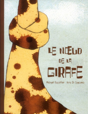 LE NOEUD DE LA GIRAFE - DI GIACOMO/ESCOFFIER - EDL