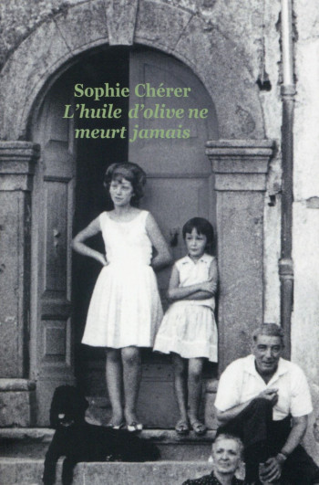 L'HUILE D'OLIVE NE MEURT JAMAIS - CHERER SOPHIE - Ecole des loisirs