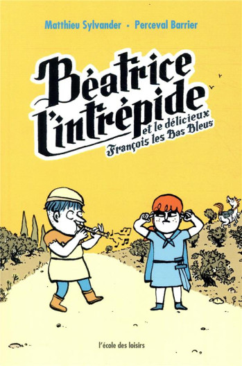 BEATRICE L'INTREPIDE TOME 2 : BEATRICE L'INTREPIDE ET LE DELICIEUX FRANCOIS LES BAS BLEUS - SYLVANDER/BARRIER - EDL