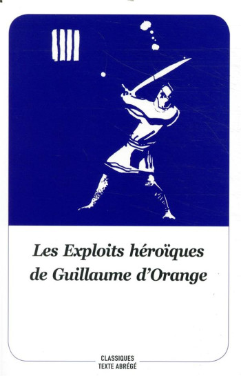 LES EXPLOITS HEROIQUES DE GUILLAUME D'ORANGE - ANONYME  / TUSSEAU J - EDL