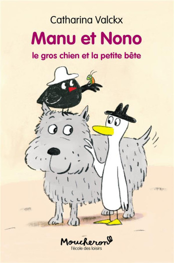 MANU ET NONO TOME 3 : LE GROS CHIEN ET LA PETITE BETE - VALCKX CATHARINA - EDL