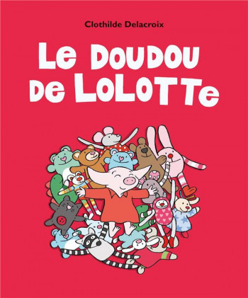 LE DOUDOU DE LOLOTTE - DELACROIX CLOTHILDE - EDL