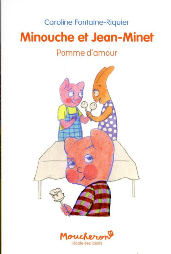 MINOUCHE ET JEAN-MINET : POMME D'AMOUR - FONTAINE-RIQUIER C. - EDL