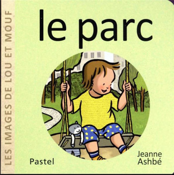 LES IMAGES DE LOU ET MOUF : LE PARC - ASHBE JEANNE - EDL