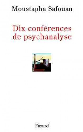 DIX CONFERENCES DE PSYCHANALYSE - SAFOUAN MOUSTAPHA - FAYARD