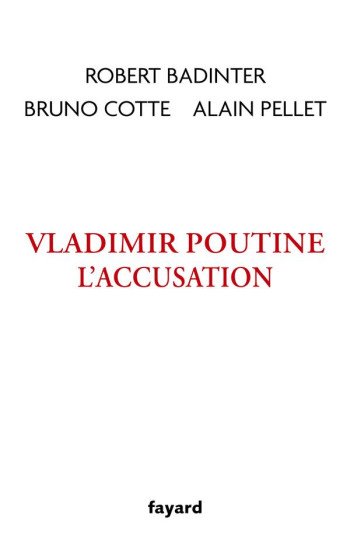 VLADIMIR POUTINE : L'ACCUSATION - BADINTER/COTTE - FAYARD