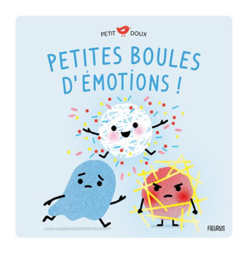 PETITES BOULES D'EMOTIONS ! PETITE JOIE, PETITE PEUR, PETITE COLERE - BRUN COSME/COCKLICO - FLEURUS