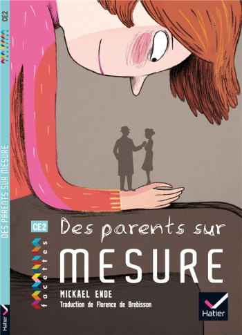 FACETTES : DES PARENTS SUR MESURE  -  CE2 (EDITION 2009) - ENDE/BREBISSON/NESME - HATIER JEUNESSE