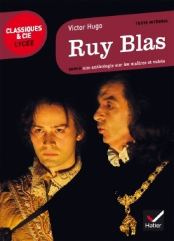 RUY BLAS - SUIVI DU PARCOURS MAITRES ET VALETS - Victor Hugo - HATIER RUY BLAS - SUIVI DU PARCOURS MAITRES ET VALETS - Victor Hugo - HATIER