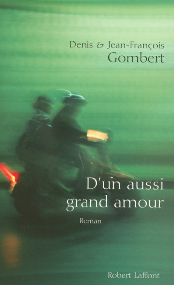 D'UN AUSSI GRAND AMOUR - GOMBERT - ROBERT LAFFONT