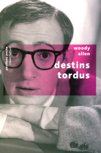 DESTINS TORDUS - ALLEN WOODY - ROBERT LAFFONT