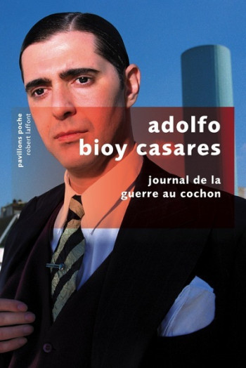 JOURNAL DE LA GUERRE AU COCHON - PP - BIOY CASARES ADOLFO - ROBERT LAFFONT