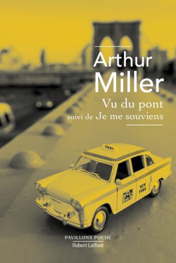 VU DU PONT : JE ME SOUVIENS - MILLER ARTHUR - ROBERT LAFFONT