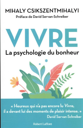 VIVRE : LA PSYCHOLOGIE DU BONHEUR - CSIKSZENTMIHALYI - ROBERT LAFFONT