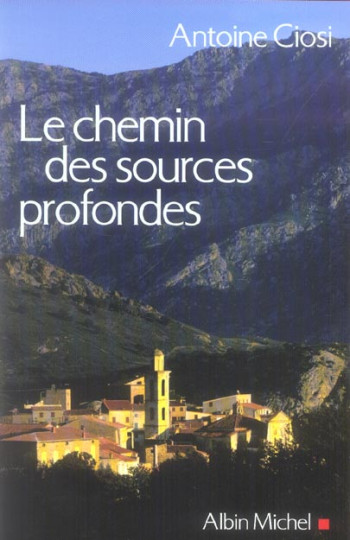 LE CHEMIN DES SOURCES PROFONDES - CIOSI ANTOINE - ALBIN MICHEL