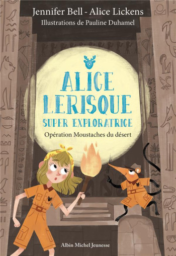 ALICE LERISQUE SUPER EXPLORATRICE TOME 3 : OPERATION MOUSTACHES DU DESERT - BELL/LICKENS/DUHAMEL - ALBIN MICHEL