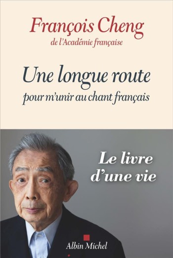 UNE LONGUE ROUTE POUR M'UNIR AU CHANT FRANCAIS - CHENG FRANCOIS - ALBIN MICHEL