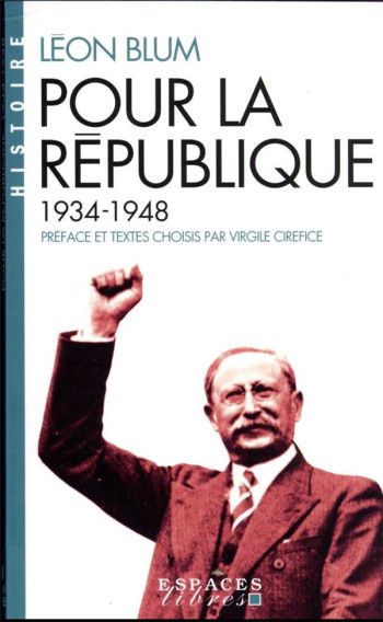 POUR LA REPUBLIQUE : 1934-1948 - BLUM/CIREFICE - ALBIN MICHEL