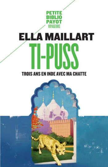 TI-PUSS  -  TROIS ANS EN INDE AVEC MA CHATTE - MAILLART ELLA - PAYOT POCHE