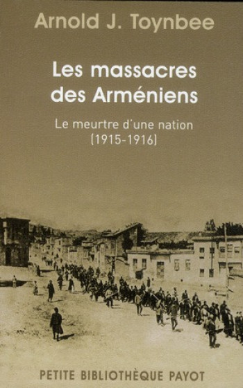 LE MASSACRE DES ARMENIENS  -  LE MEURTRE D'UNE NATION (1915-1916) - TOYNBEE/MOURADIAN - PAYOT POCHE