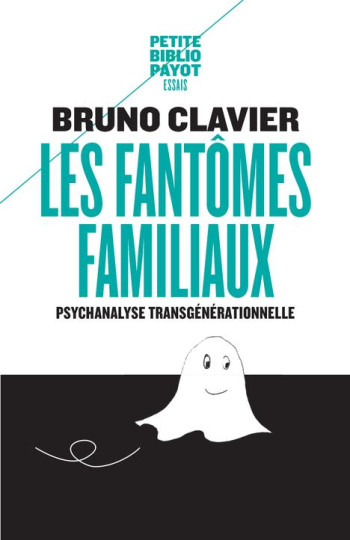 LES FANTOMES FAMILIAUX  -  PSYCHANALYSE TRANSGENERATIONNELLE - CLAVIER BRUNO - Payot