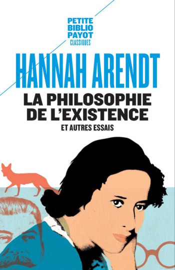 LA PHILOSOPHIE DE L'EXISTENCE ET AUTRES ESSAIS - ARENDT HANNAH - Payot